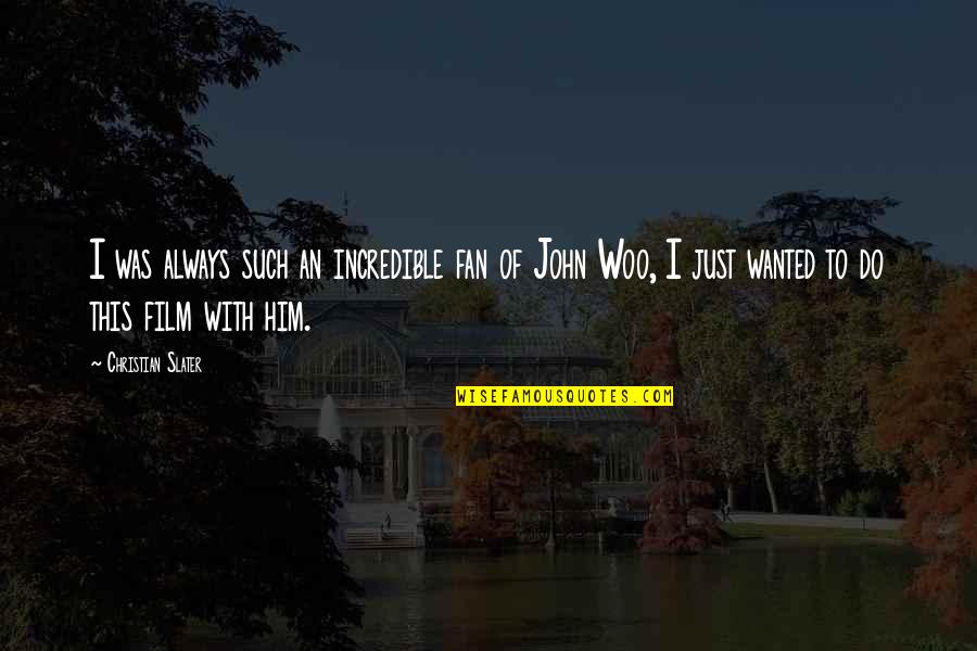 Tascas Em Quotes By Christian Slater: I was always such an incredible fan of Tascas Em Quotes By Christian Slater: I was always such an incredible fan of