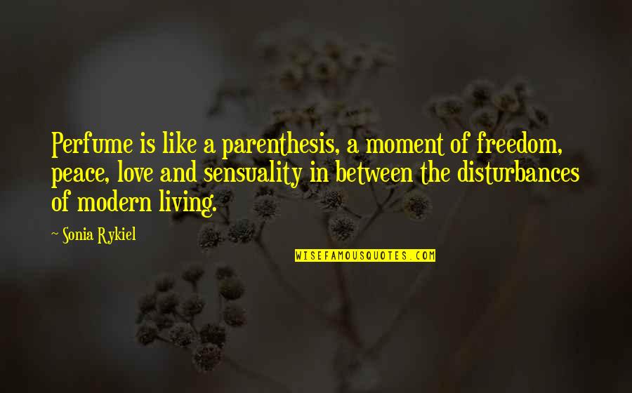 Tascha Bond Quotes By Sonia Rykiel: Perfume is like a parenthesis, a moment of