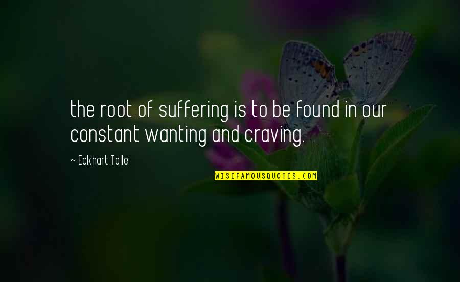 Taschen Quotes By Eckhart Tolle: the root of suffering is to be found
