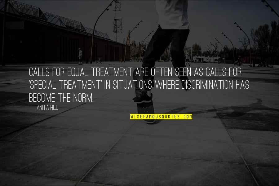 Tasdelen Kebap Quotes By Anita Hill: Calls for equal treatment are often seen as