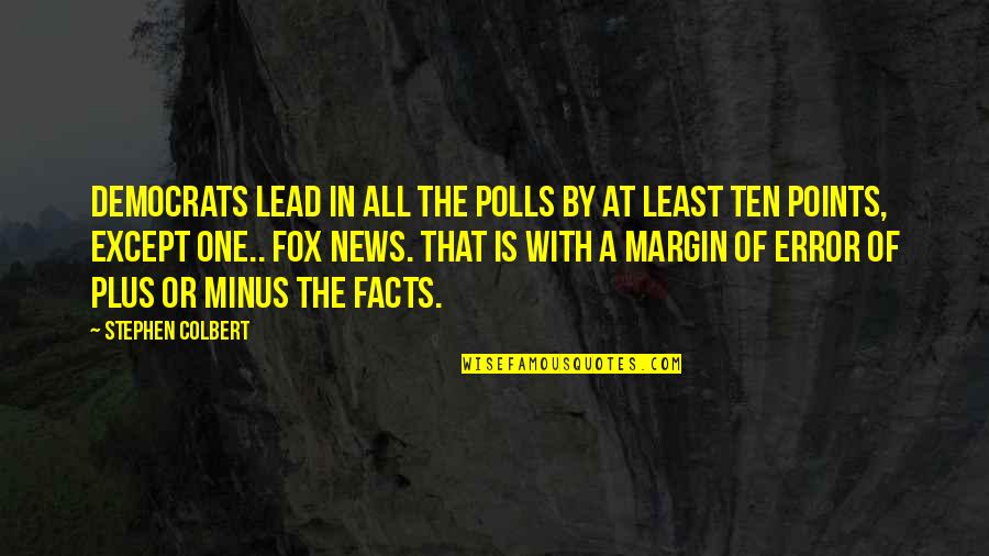 Tasdemir Rug Quotes By Stephen Colbert: Democrats lead in all the polls by at