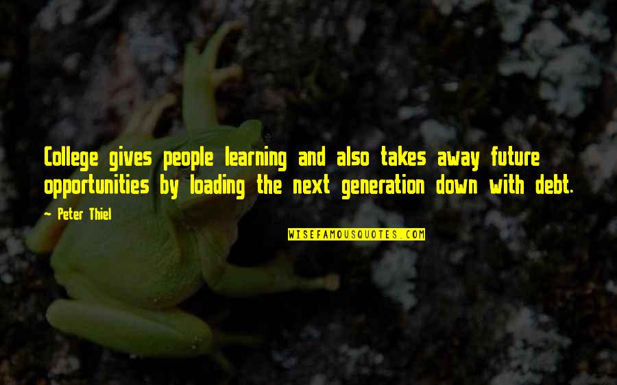 Tase Stock Exchange Quotes By Peter Thiel: College gives people learning and also takes away Tase Stock Exchange Quotes By Peter Thiel: College gives people learning and also takes away