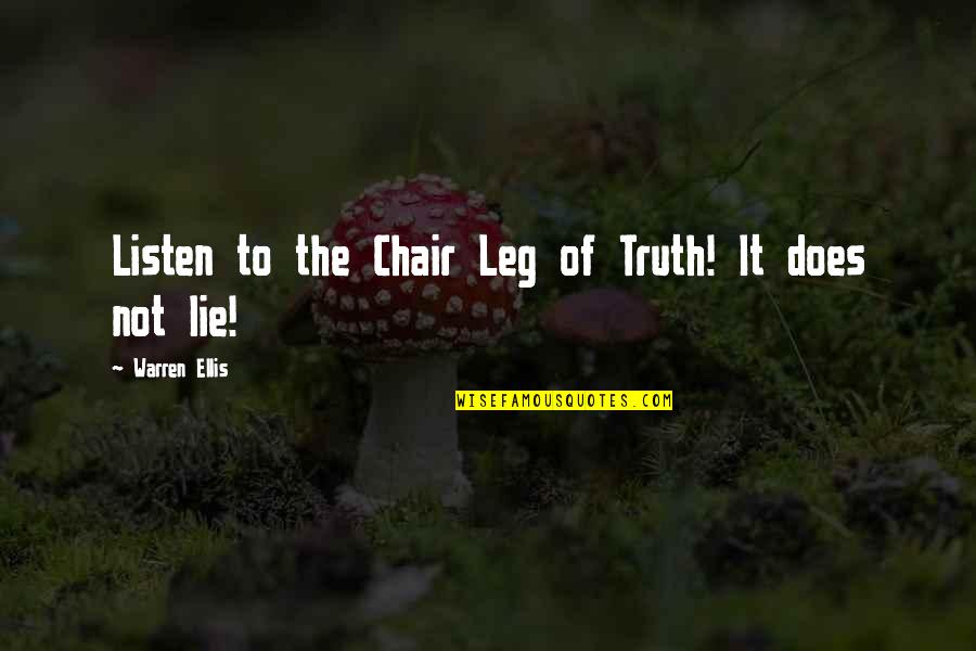 Tased By Police Quotes By Warren Ellis: Listen to the Chair Leg of Truth! It Tased By Police Quotes By Warren Ellis: Listen to the Chair Leg of Truth! It