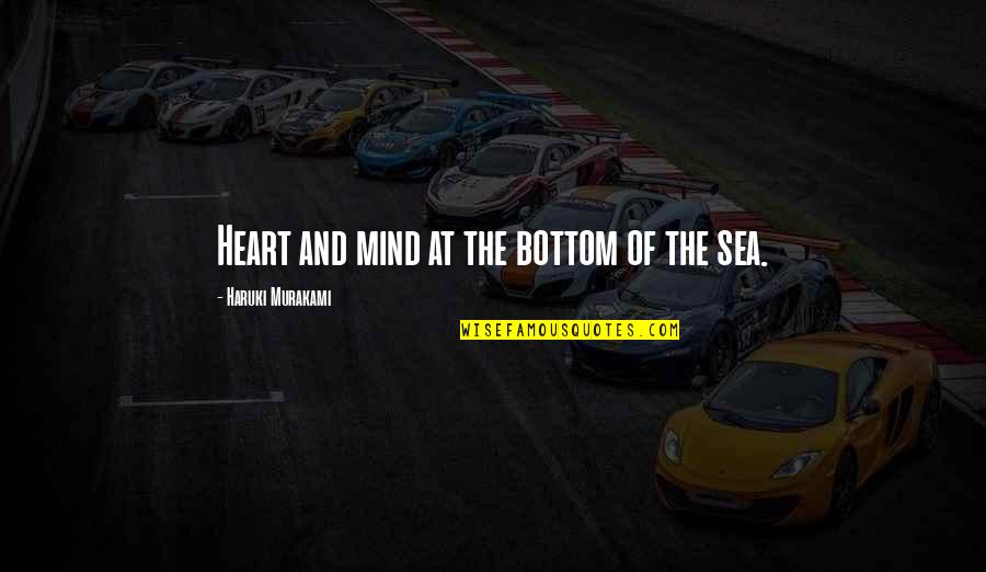 Tasemnice Quotes By Haruki Murakami: Heart and mind at the bottom of the