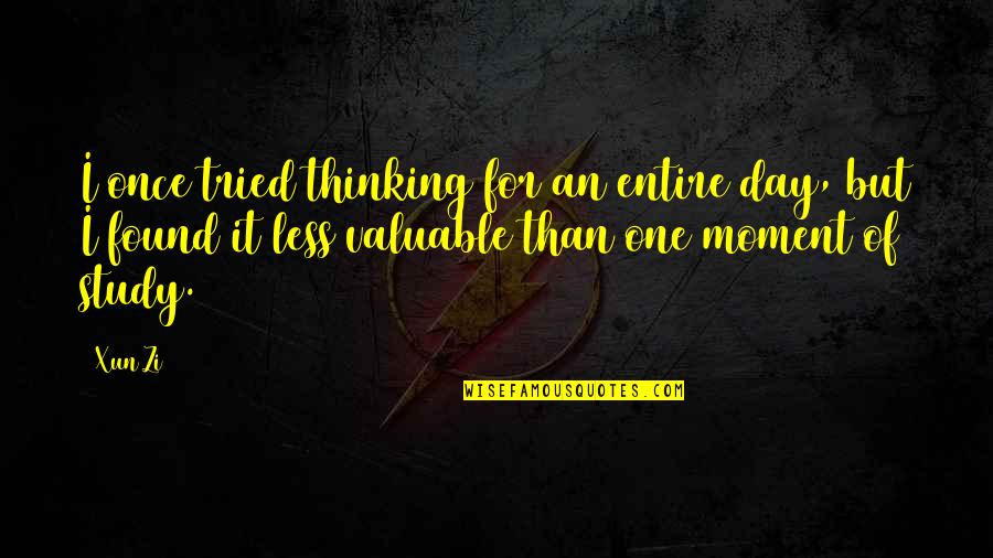 Tasemnice Quotes By Xun Zi: I once tried thinking for an entire day,
