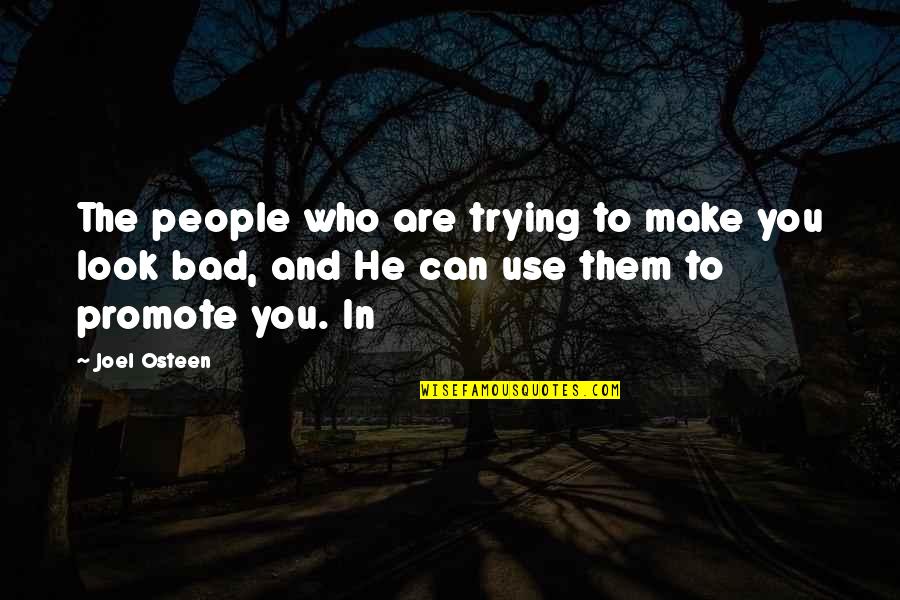 Taseva Quotes By Joel Osteen: The people who are trying to make you