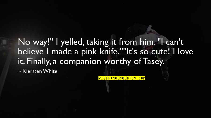 Tasey Quotes By Kiersten White: No way!" I yelled, taking it from him.