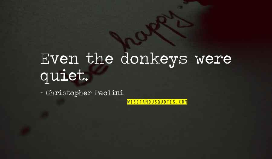 Tasha St Patrick Quotes By Christopher Paolini: Even the donkeys were quiet. Tasha St Patrick Quotes By Christopher Paolini: Even the donkeys were quiet.