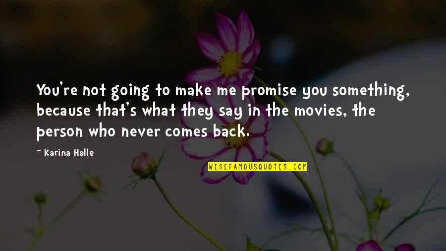 Tashakorian Quotes By Karina Halle: You're not going to make me promise you Tashakorian Quotes By Karina Halle: You're not going to make me promise you