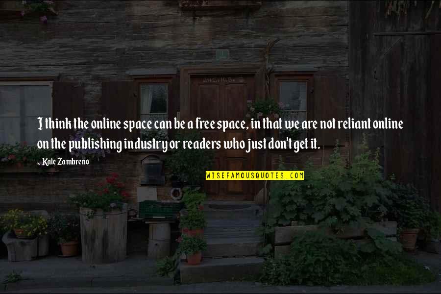 Tashan Memorable Quotes By Kate Zambreno: I think the online space can be a