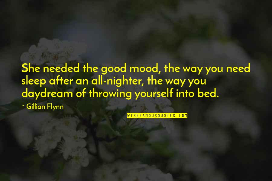 Tashan Reed Quotes By Gillian Flynn: She needed the good mood, the way you Tashan Reed Quotes By Gillian Flynn: She needed the good mood, the way you