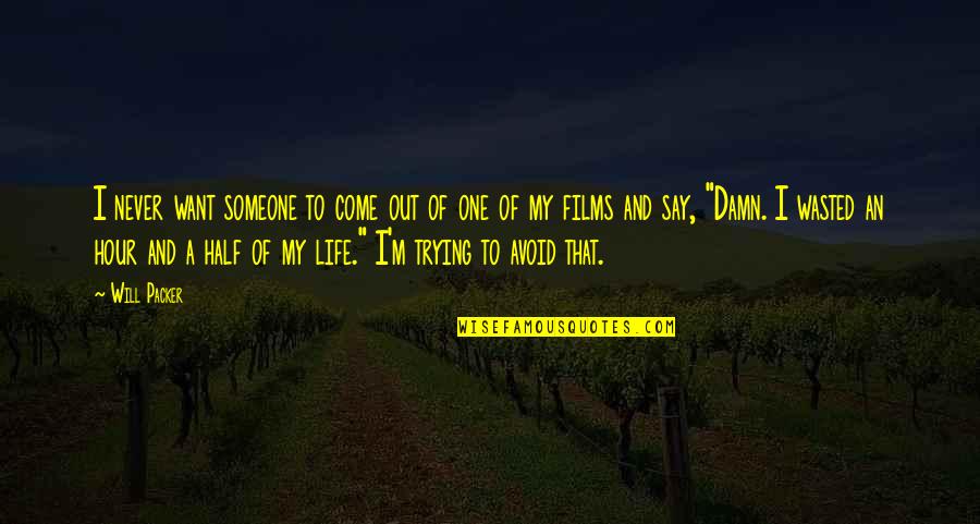 Tashan Reed Quotes By Will Packer: I never want someone to come out of Tashan Reed Quotes By Will Packer: I never want someone to come out of