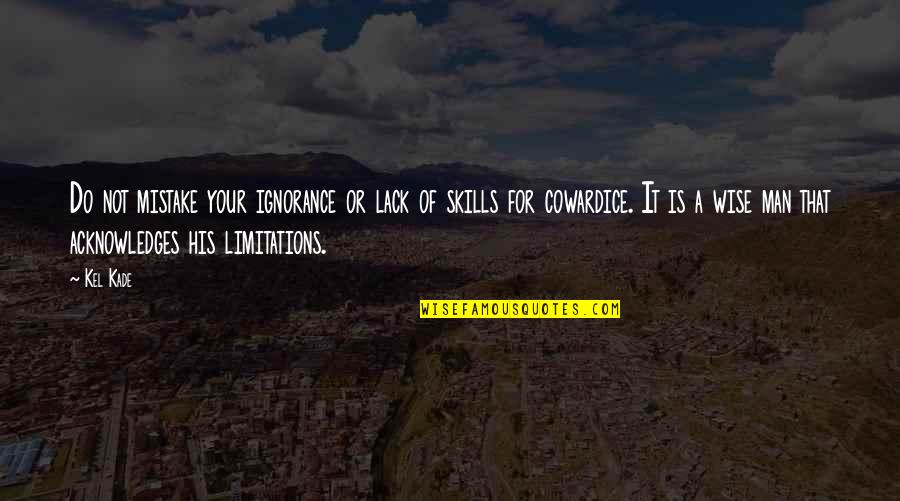 Tashana Husom Quotes By Kel Kade: Do not mistake your ignorance or lack of