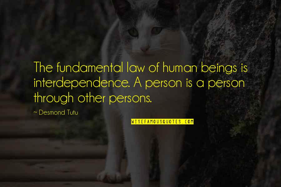 Tashaunda Futrell Quotes By Desmond Tutu: The fundamental law of human beings is interdependence. Tashaunda Futrell Quotes By Desmond Tutu: The fundamental law of human beings is interdependence.