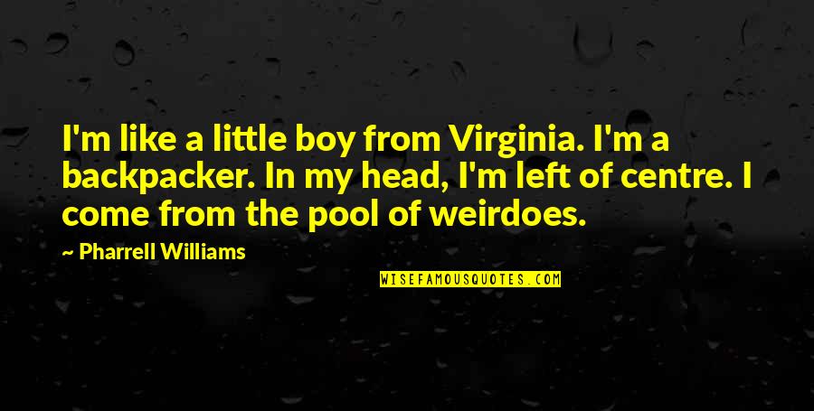 Tashaunda Futrell Quotes By Pharrell Williams: I'm like a little boy from Virginia. I'm Tashaunda Futrell Quotes By Pharrell Williams: I'm like a little boy from Virginia. I'm