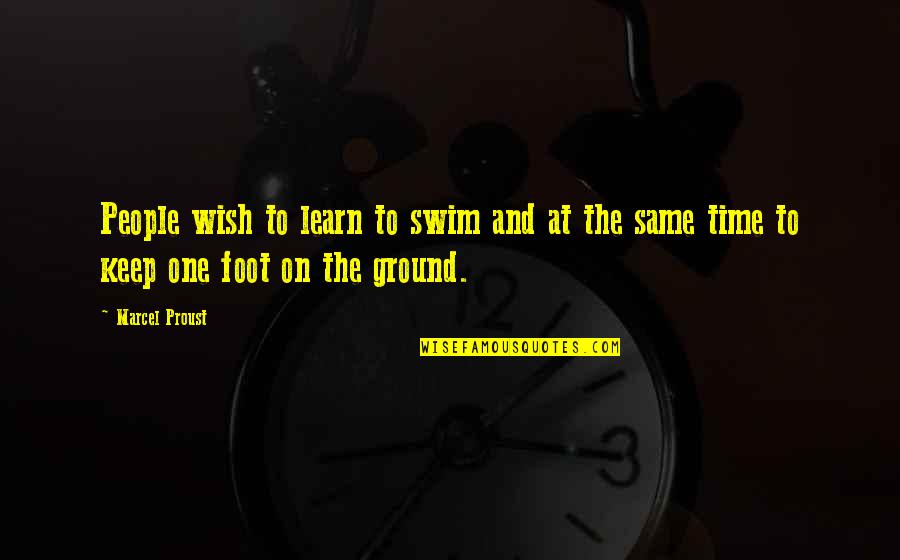 Tasheema Skipper Quotes By Marcel Proust: People wish to learn to swim and at