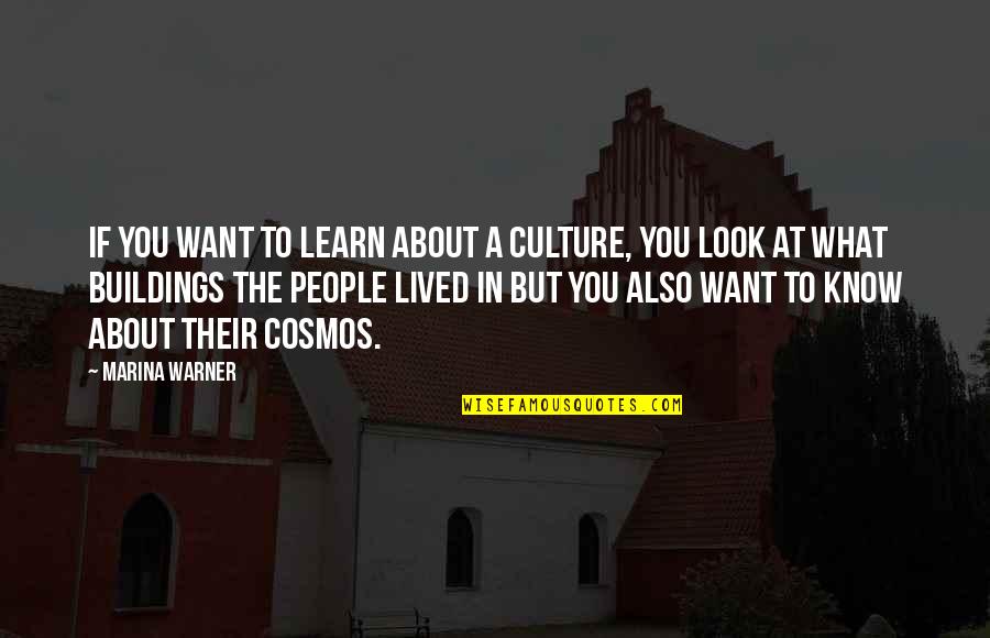 Tasheena Reno Marriott Quotes By Marina Warner: If you want to learn about a culture,