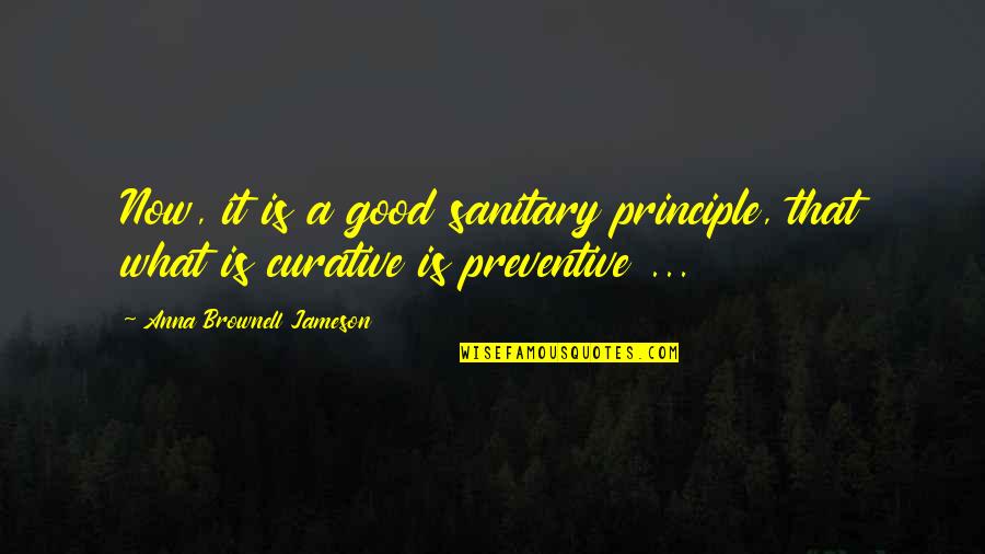Tashkin Quotes By Anna Brownell Jameson: Now, it is a good sanitary principle, that Tashkin Quotes By Anna Brownell Jameson: Now, it is a good sanitary principle, that