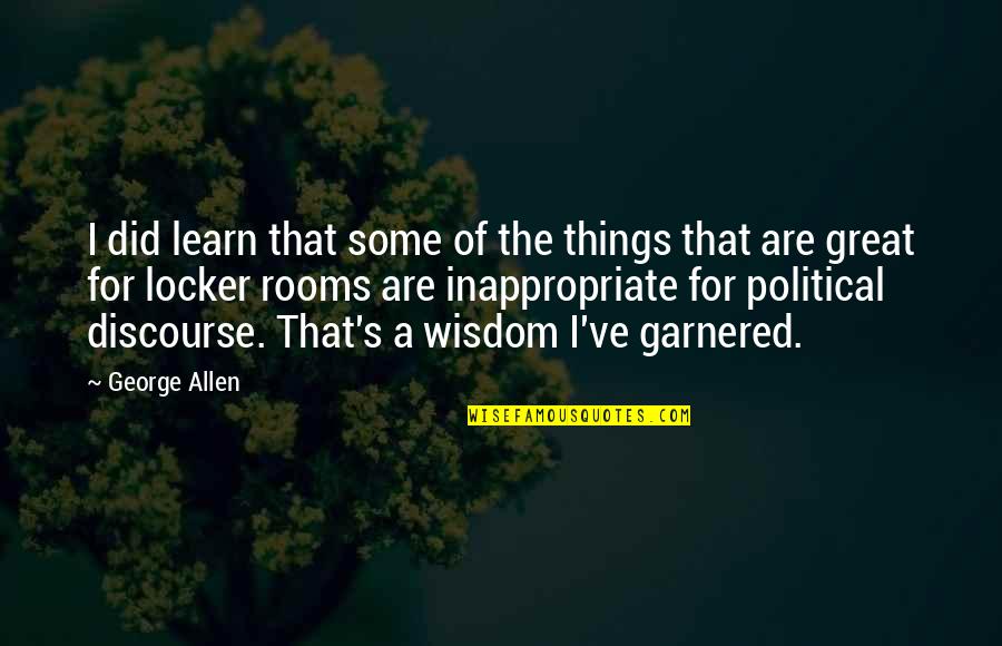 Tashya Lorien Quotes By George Allen: I did learn that some of the things