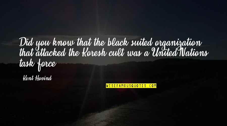 Task Force X Quotes By Kent Hovind: Did you know that the black suited organization