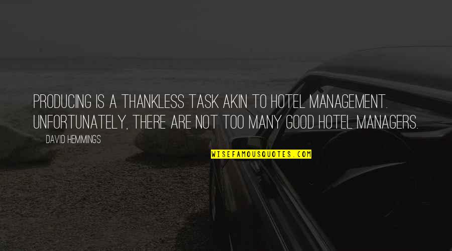 Task Management Quotes By David Hemmings: Producing is a thankless task akin to hotel