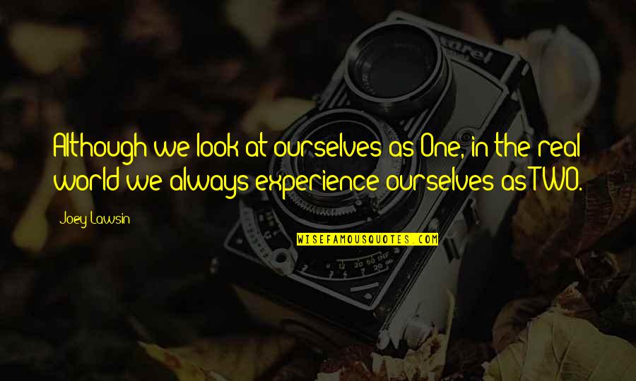 Task Oriented Quotes By Joey Lawsin: Although we look at ourselves as One, in Task Oriented Quotes By Joey Lawsin: Although we look at ourselves as One, in