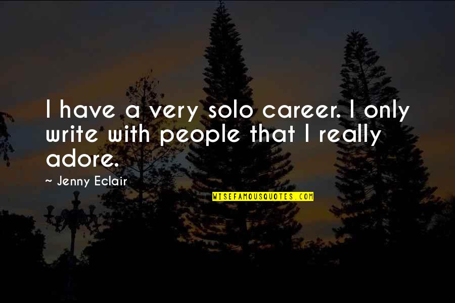 Tasker Quotes By Jenny Eclair: I have a very solo career. I only