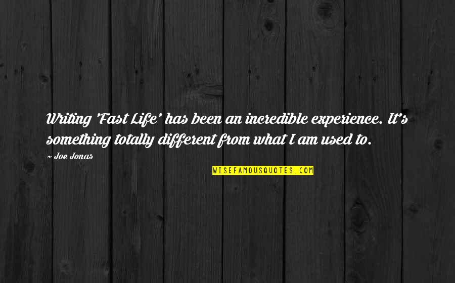 Taskers Online Quotes By Joe Jonas: Writing 'Fast Life' has been an incredible experience.