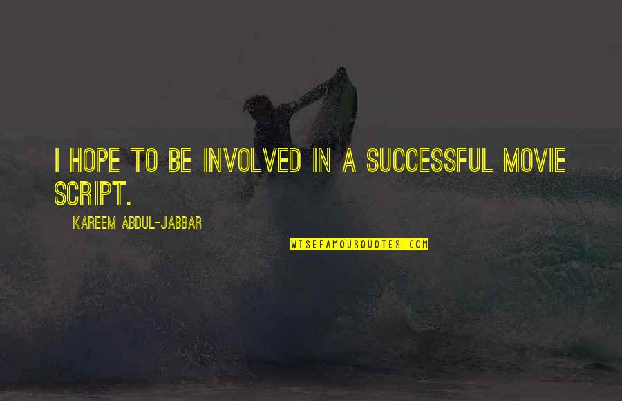 Taskmaster Tv Quotes By Kareem Abdul-Jabbar: I hope to be involved in a successful Taskmaster Tv Quotes By Kareem Abdul-Jabbar: I hope to be involved in a successful