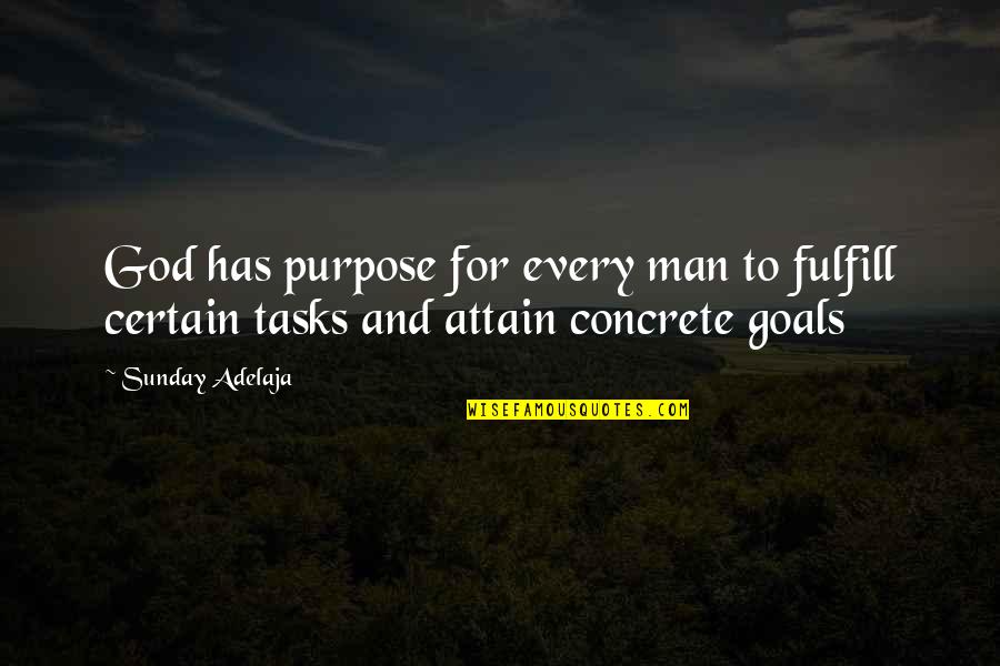 Tasks Quotes By Sunday Adelaja: God has purpose for every man to fulfill