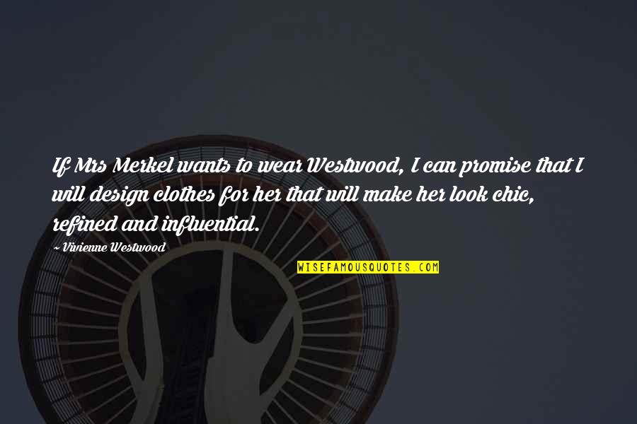 Tasmine Williams Quotes By Vivienne Westwood: If Mrs Merkel wants to wear Westwood, I