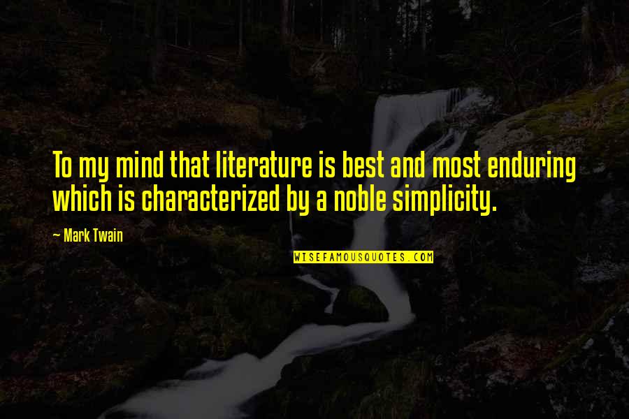 Tasneem Motara Quotes By Mark Twain: To my mind that literature is best and Tasneem Motara Quotes By Mark Twain: To my mind that literature is best and