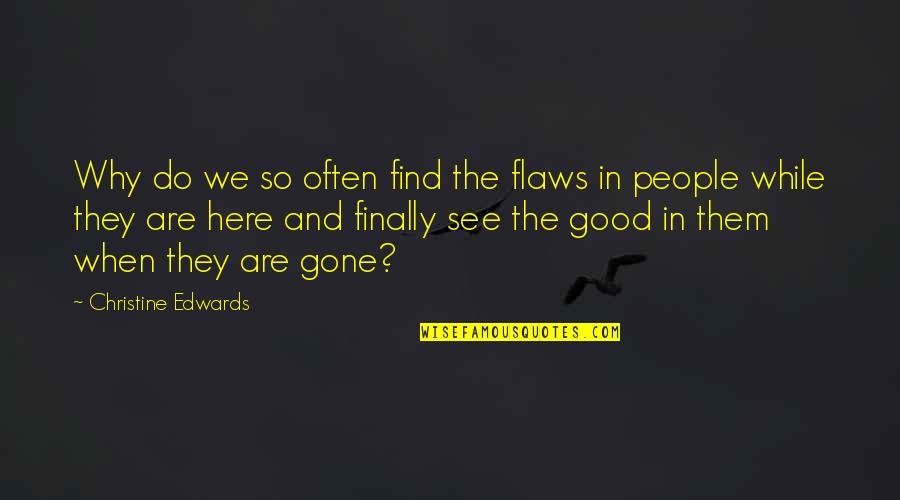Tasogare Otome X Amnesia Quotes By Christine Edwards: Why do we so often find the flaws Tasogare Otome X Amnesia Quotes By Christine Edwards: Why do we so often find the flaws