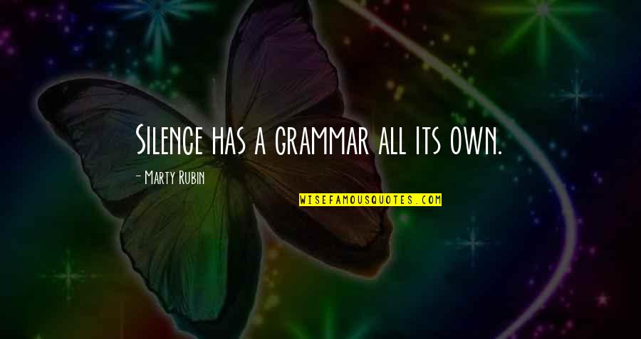 Tasoula Kallenou Quotes By Marty Rubin: Silence has a grammar all its own.