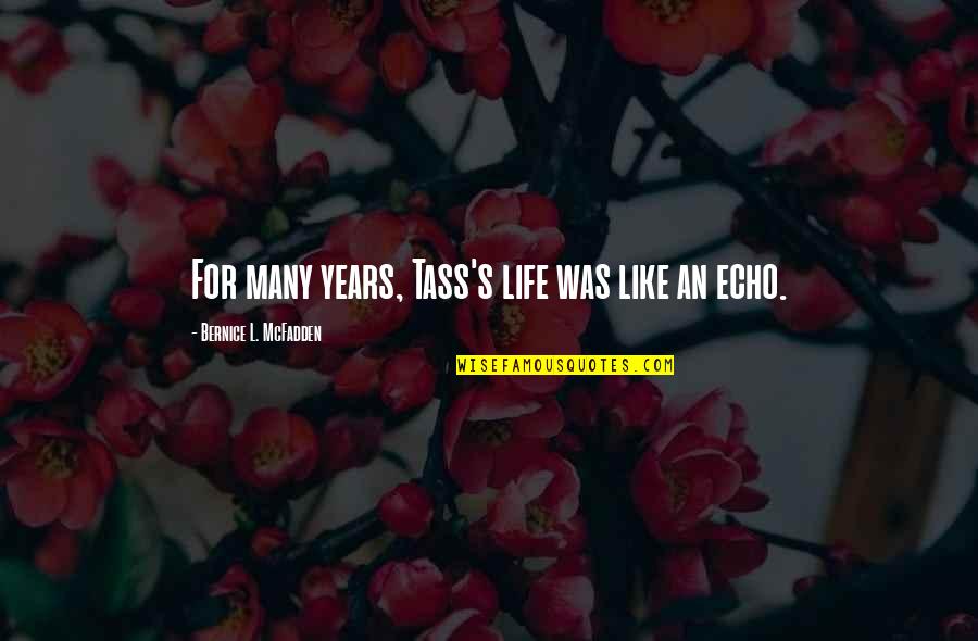 Tass Quotes By Bernice L. McFadden: For many years, Tass's life was like an Tass Quotes By Bernice L. McFadden: For many years, Tass's life was like an