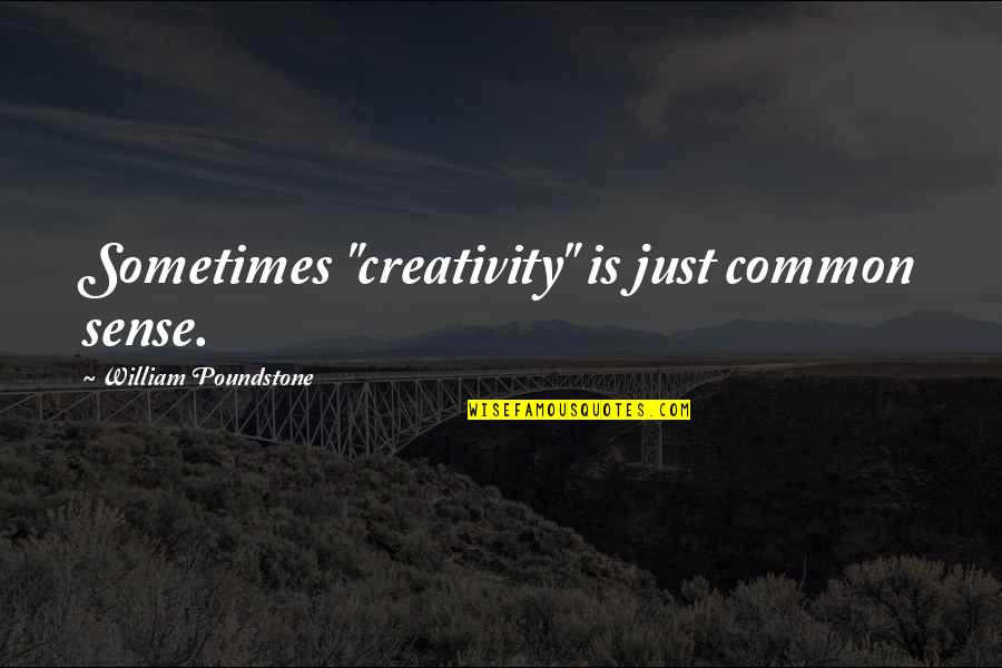 Tasseled Cap Quotes By William Poundstone: Sometimes "creativity" is just common sense. Tasseled Cap Quotes By William Poundstone: Sometimes "creativity" is just common sense.