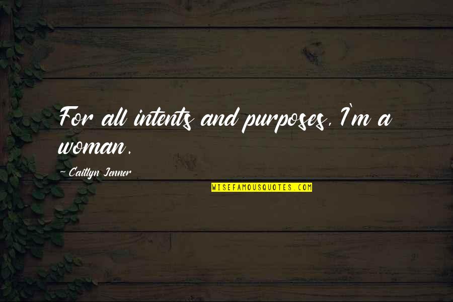 Tasselled Cap Quotes By Caitlyn Jenner: For all intents and purposes, I'm a woman. Tasselled Cap Quotes By Caitlyn Jenner: For all intents and purposes, I'm a woman.