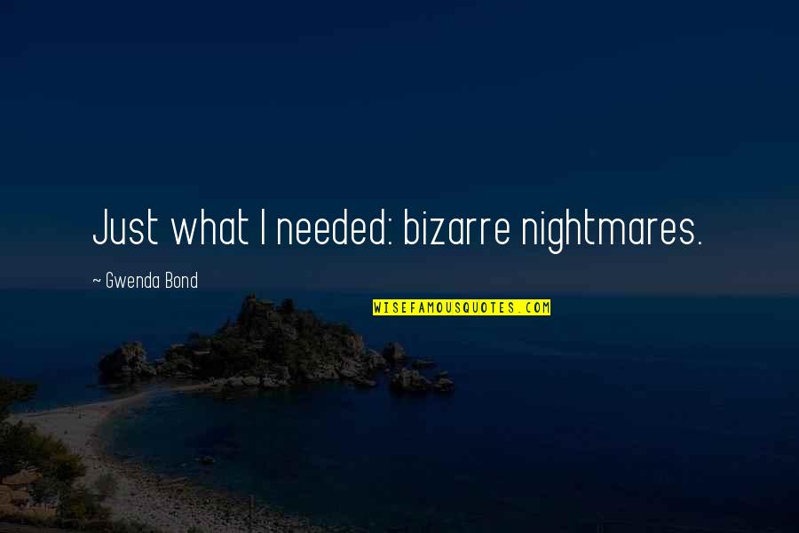 Tasselled Cap Quotes By Gwenda Bond: Just what I needed: bizarre nightmares. Tasselled Cap Quotes By Gwenda Bond: Just what I needed: bizarre nightmares.
