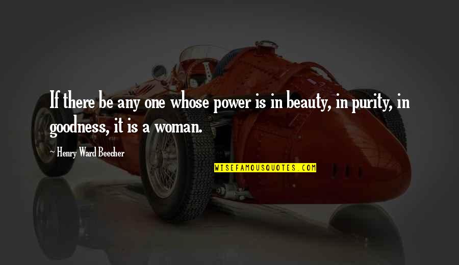 Tassels Quotes By Henry Ward Beecher: If there be any one whose power is