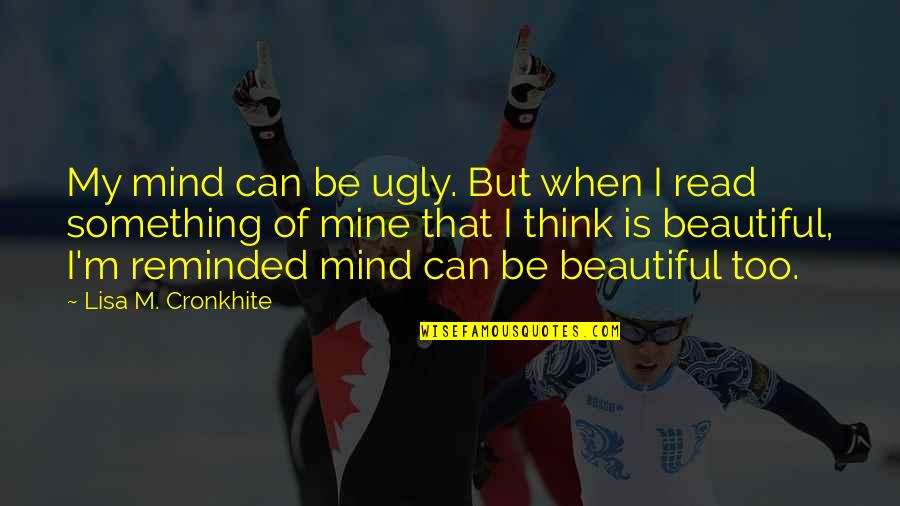 Tassen Met Quotes By Lisa M. Cronkhite: My mind can be ugly. But when I Tassen Met Quotes By Lisa M. Cronkhite: My mind can be ugly. But when I