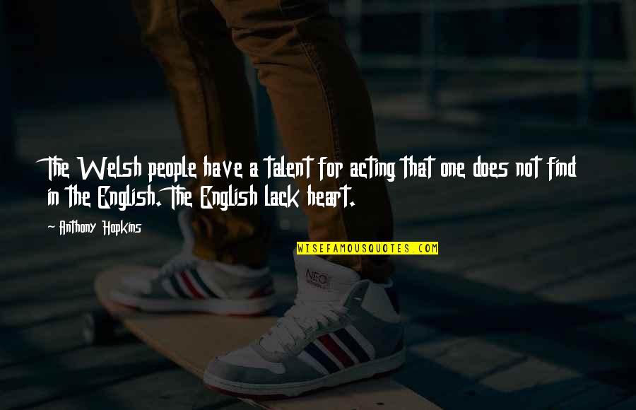 Tasses Southbridge Quotes By Anthony Hopkins: The Welsh people have a talent for acting