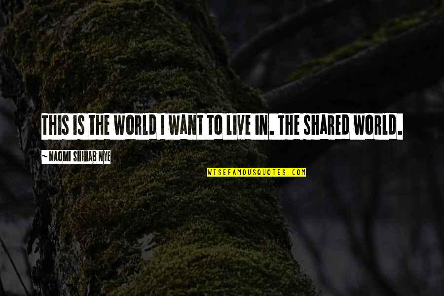 Tassing Quotes By Naomi Shihab Nye: This is the world I want to live Tassing Quotes By Naomi Shihab Nye: This is the world I want to live