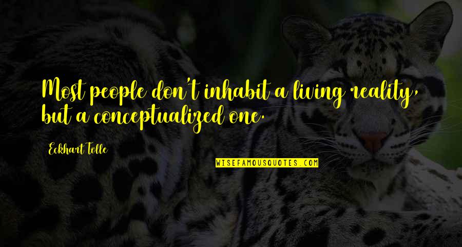 Tassler Recliner Quotes By Eckhart Tolle: Most people don't inhabit a living reality, but