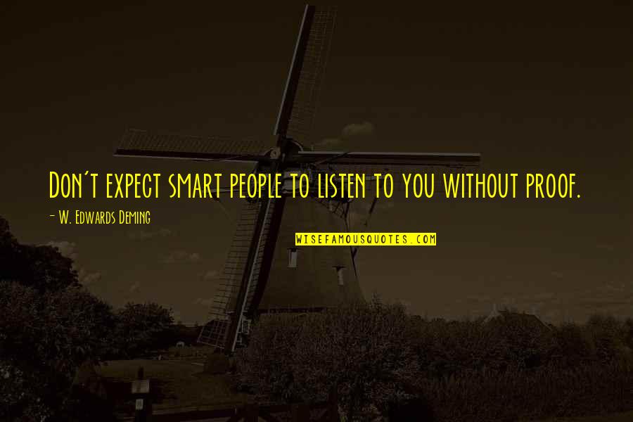 Tassos Fire Quotes By W. Edwards Deming: Don't expect smart people to listen to you