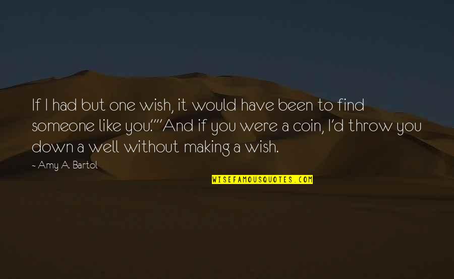 Tassoust Quotes By Amy A. Bartol: If I had but one wish, it would Tassoust Quotes By Amy A. Bartol: If I had but one wish, it would