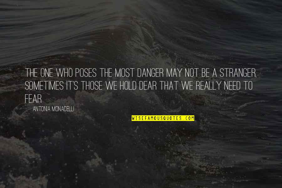 Tassoust Quotes By Antonia Monacelli: The one who poses the most danger may Tassoust Quotes By Antonia Monacelli: The one who poses the most danger may