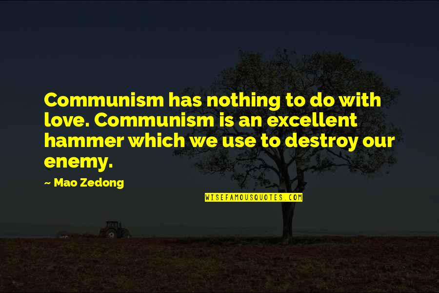 Tasssd Quotes By Mao Zedong: Communism has nothing to do with love. Communism Tasssd Quotes By Mao Zedong: Communism has nothing to do with love. Communism