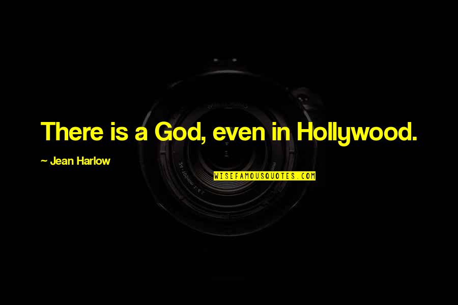 Tastan Cengiz Quotes By Jean Harlow: There is a God, even in Hollywood. Tastan Cengiz Quotes By Jean Harlow: There is a God, even in Hollywood.