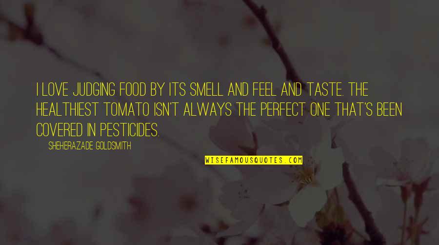 Taste And Smell Quotes By Sheherazade Goldsmith: I love judging food by its smell and