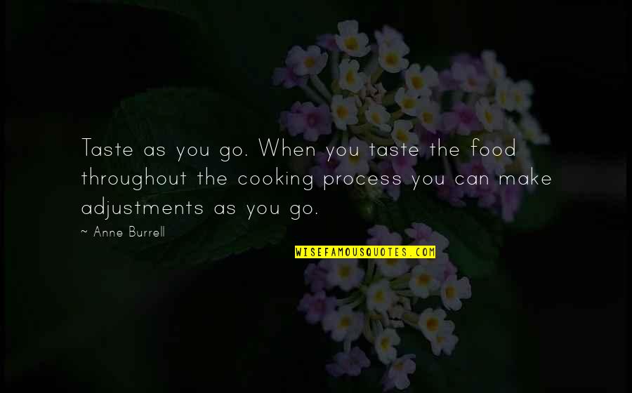 Taste Food Quotes By Anne Burrell: Taste as you go. When you taste the